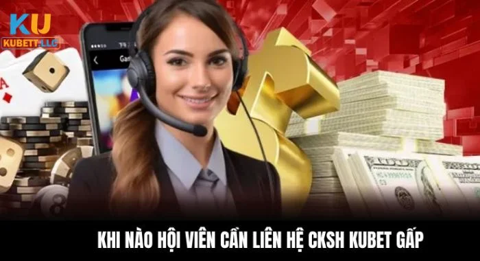 Liên hệ Kubet Hội viên khi cần giải đáp hãy chủ động liên hệ Kubet.