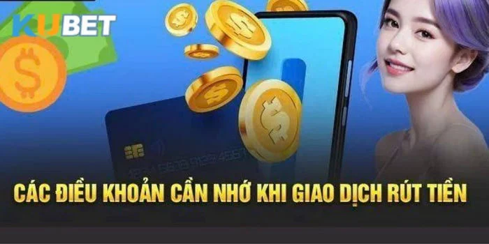 Rút Tiền Kubet Điều kiện rút tiền Kubet cho người mới.
