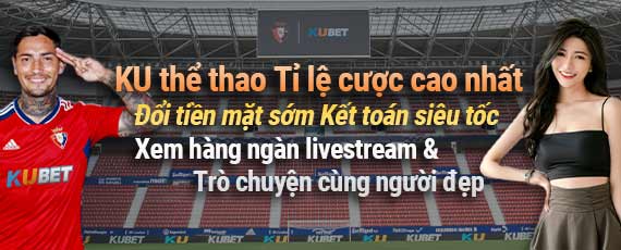 KUBET Tỉ lệ cược cao nhất chỉ có tại Ku Thể Thao